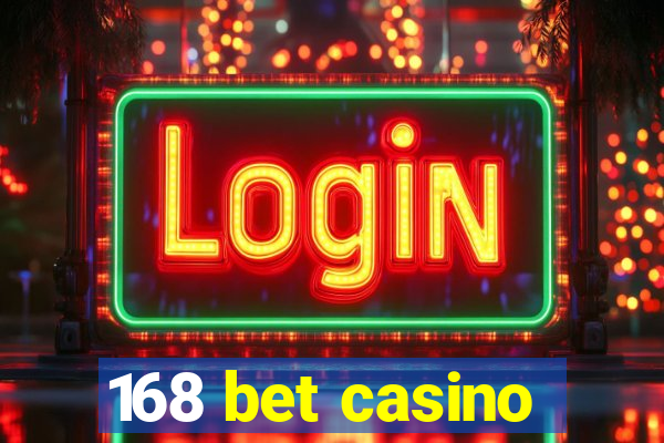 168 bet casino