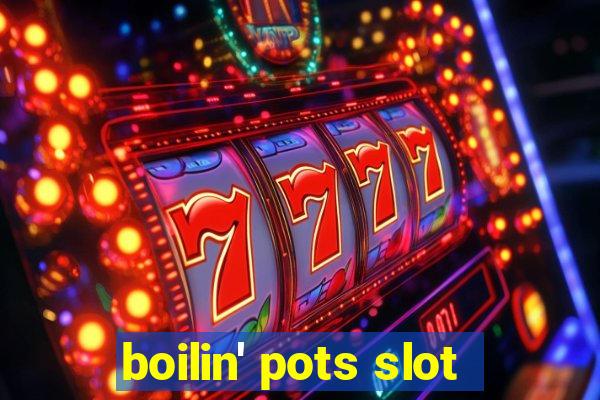 boilin' pots slot