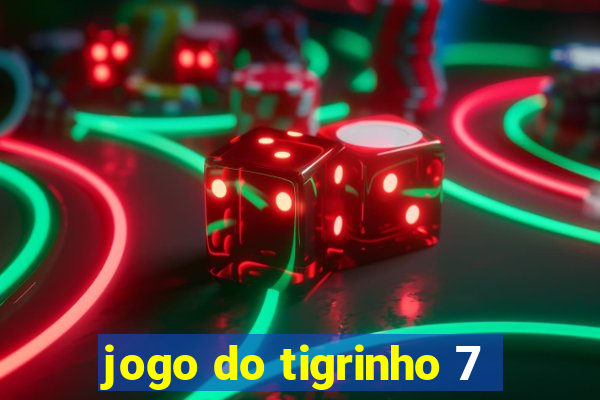 jogo do tigrinho 7