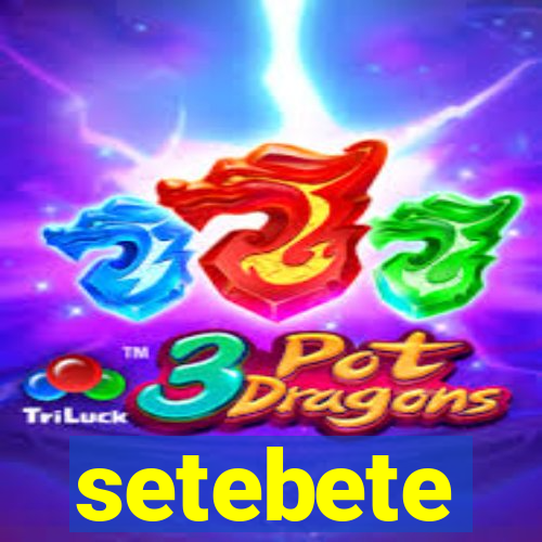 setebete