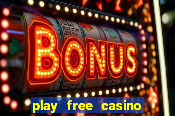 play free casino slot games