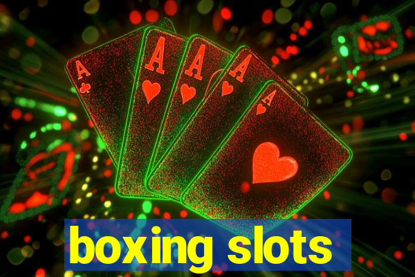 boxing slots