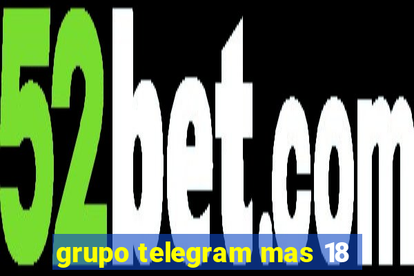 grupo telegram mas 18