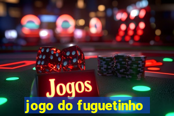 jogo do fuguetinho