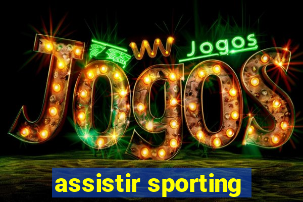 assistir sporting