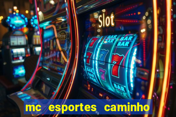 mc esportes caminho da sorte