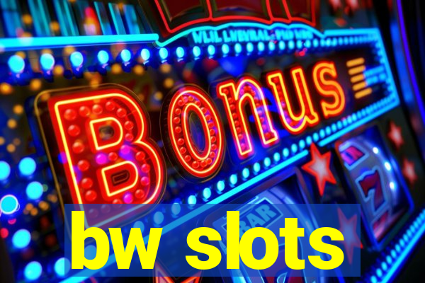 bw slots