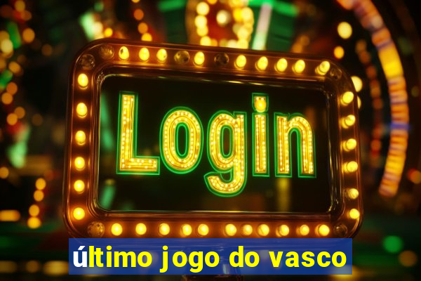 último jogo do vasco