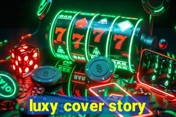 luxy cover story