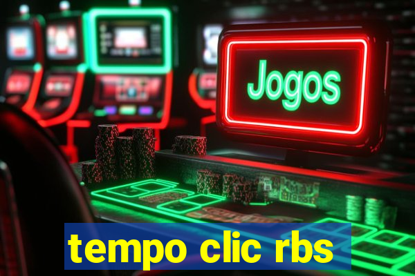 tempo clic rbs