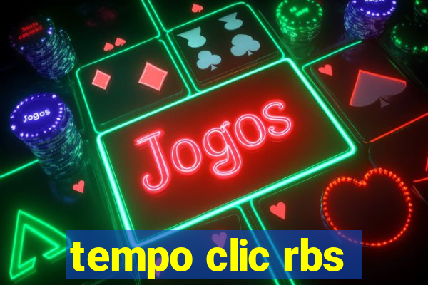 tempo clic rbs