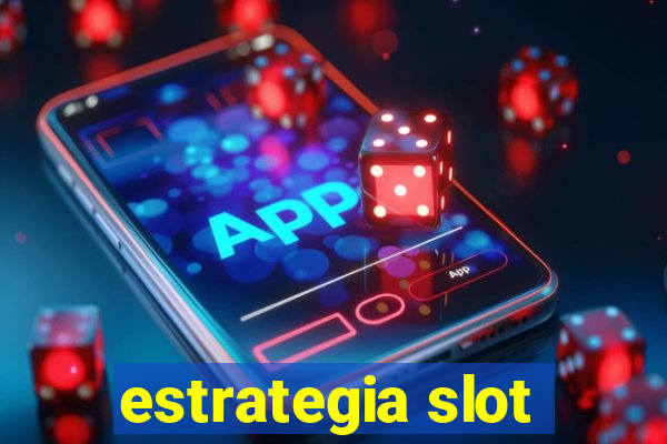 estrategia slot