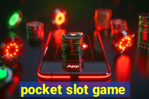 pocket slot game