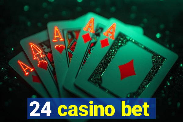 24 casino bet