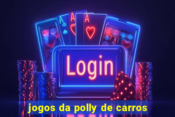 jogos da polly de carros