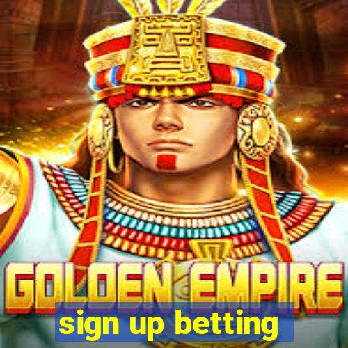 sign up betting