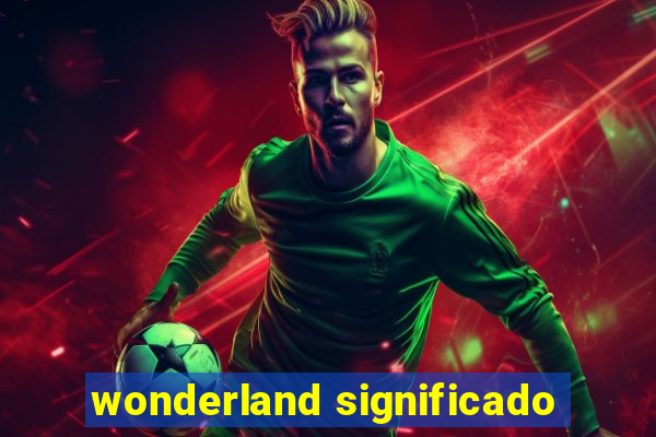 wonderland significado