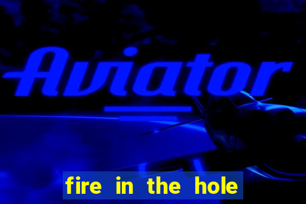 fire in the hole casino game