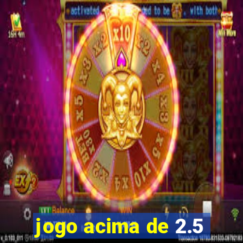 jogo acima de 2.5