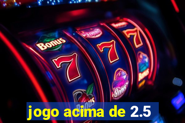 jogo acima de 2.5