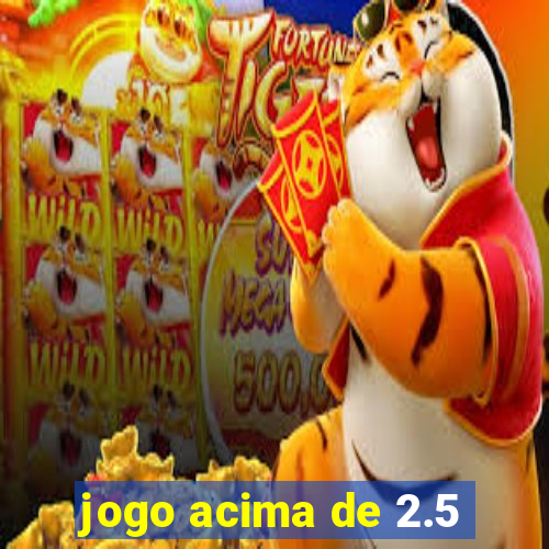 jogo acima de 2.5