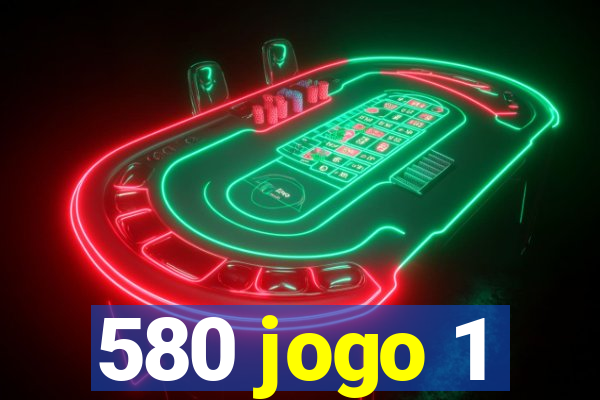 580 jogo 1