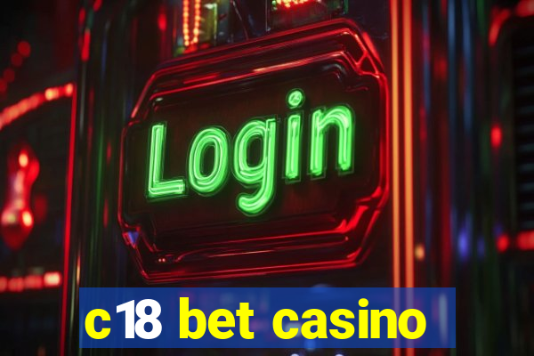 c18 bet casino