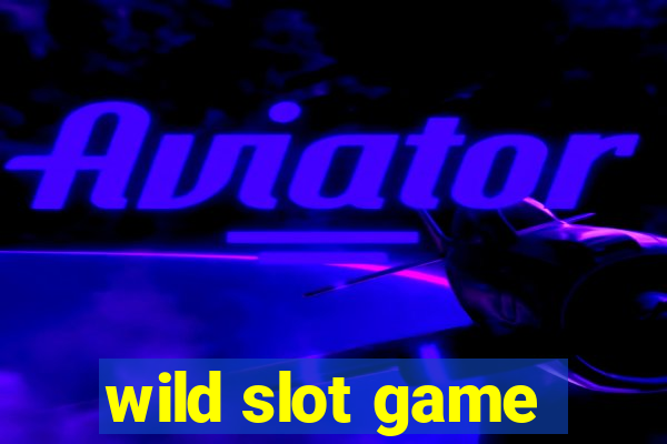 wild slot game