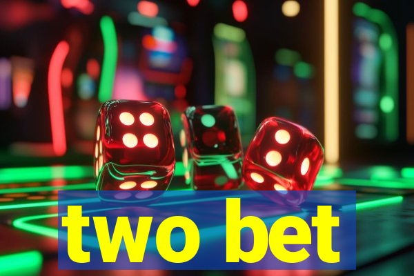 two bet