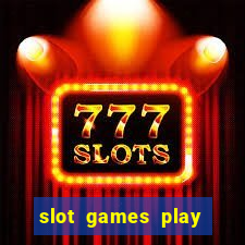 slot games play for free