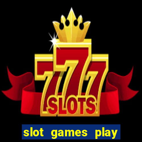 slot games play for free