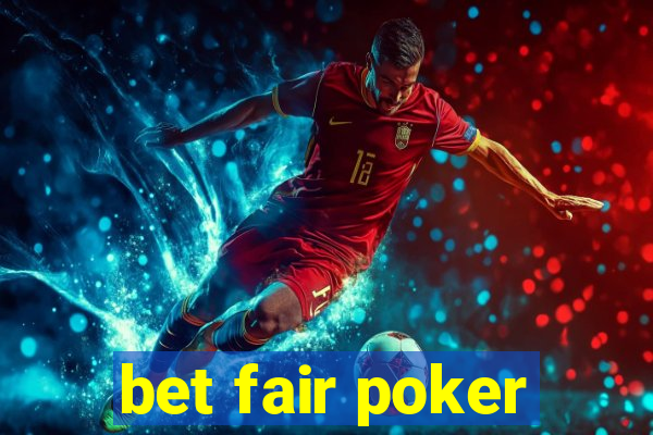 bet fair poker