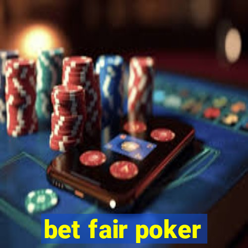 bet fair poker