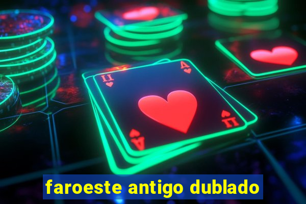 faroeste antigo dublado