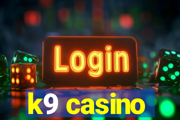 k9 casino