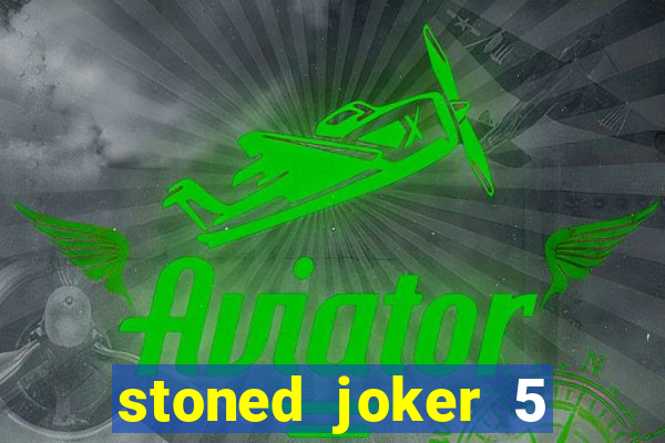 stoned joker 5 slot free