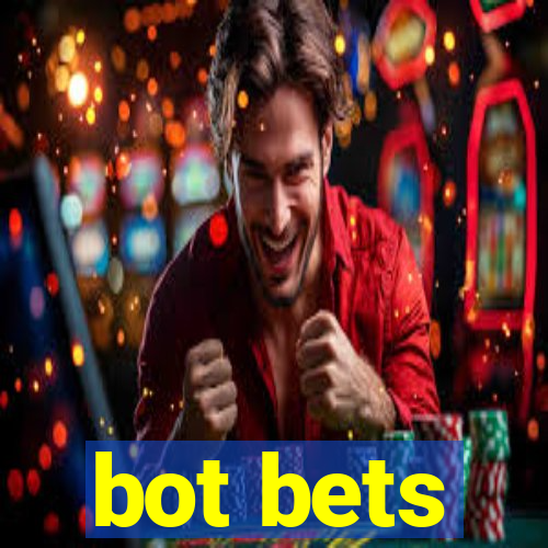 bot bets