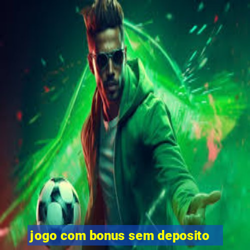 jogo com bonus sem deposito