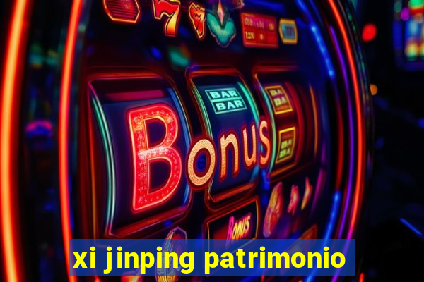 xi jinping patrimonio