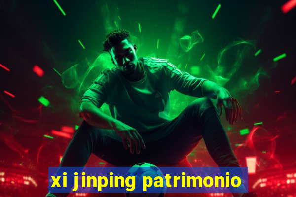 xi jinping patrimonio