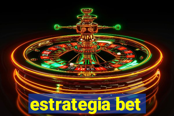 estrategia bet