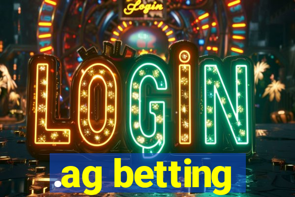 .ag betting