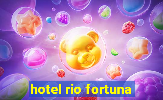 hotel rio fortuna