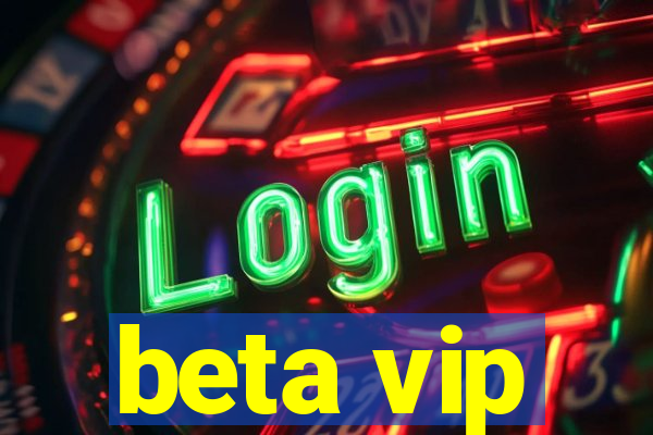 beta vip