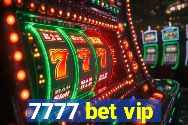 7777 bet vip