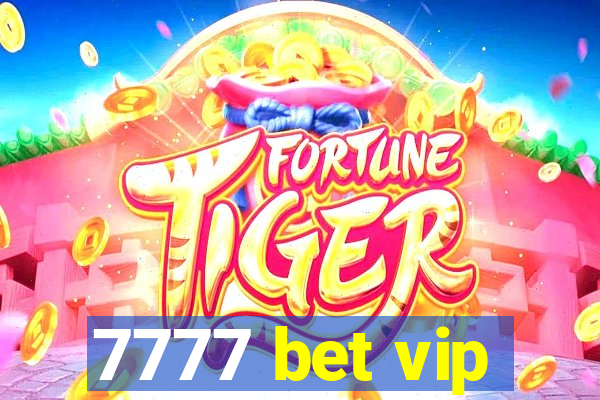 7777 bet vip