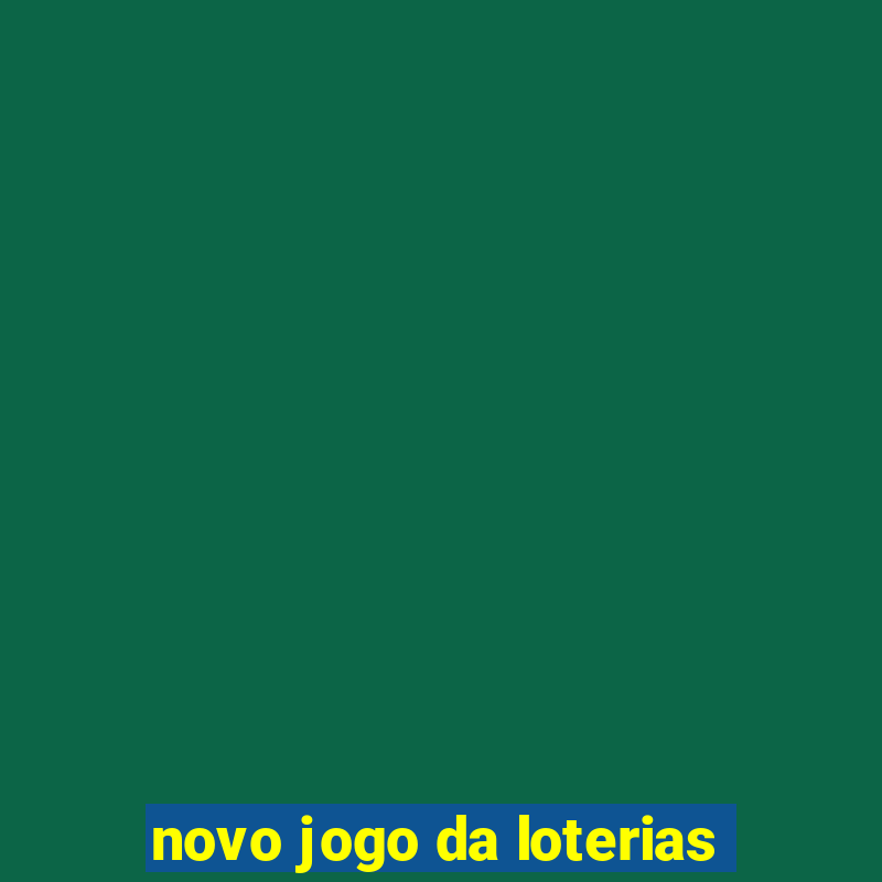 novo jogo da loterias