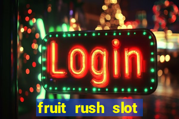 fruit rush slot free play