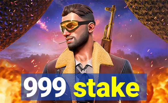 999 stake