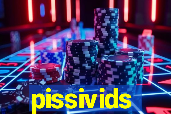 pissivids